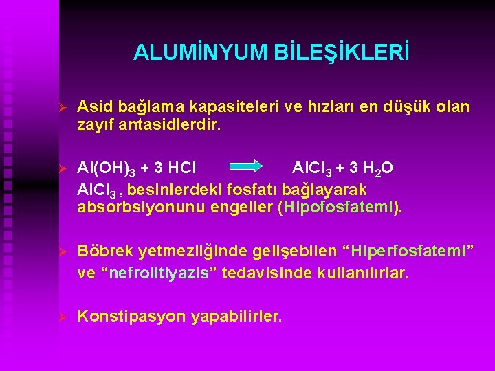 ALUMİNYUM BİLEŞİKLERİ Ø Asid bağlama kapasiteleri ve hızları en düşük olan zayıf antasidlerdir. Ø