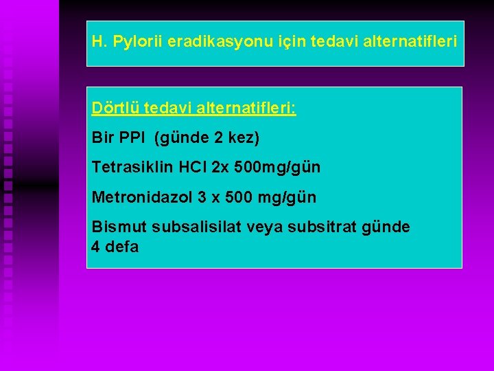 H. Pylorii eradikasyonu için tedavi alternatifleri Dörtlü tedavi alternatifleri: Bir PPI (günde 2 kez)