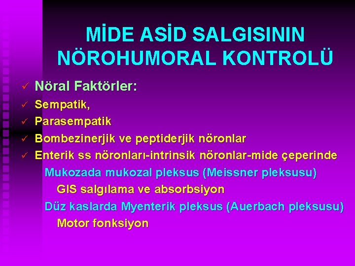 MİDE ASİD SALGISININ NÖROHUMORAL KONTROLÜ ü Nöral Faktörler: ü Sempatik, Parasempatik Bombezinerjik ve peptiderjik