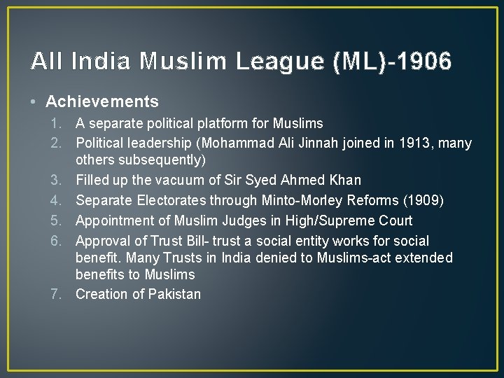 All India Muslim League (ML)-1906 • Achievements 1. A separate political platform for Muslims