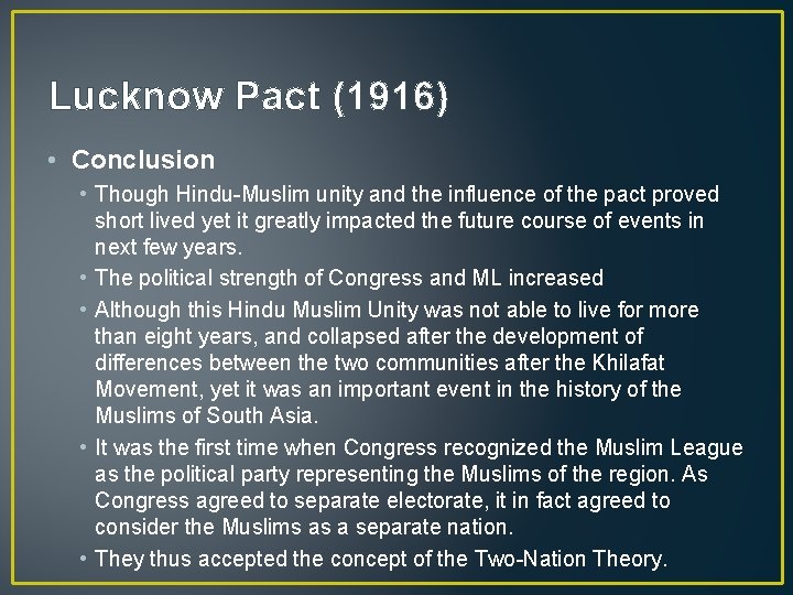 Lucknow Pact (1916) • Conclusion • Though Hindu-Muslim unity and the influence of the