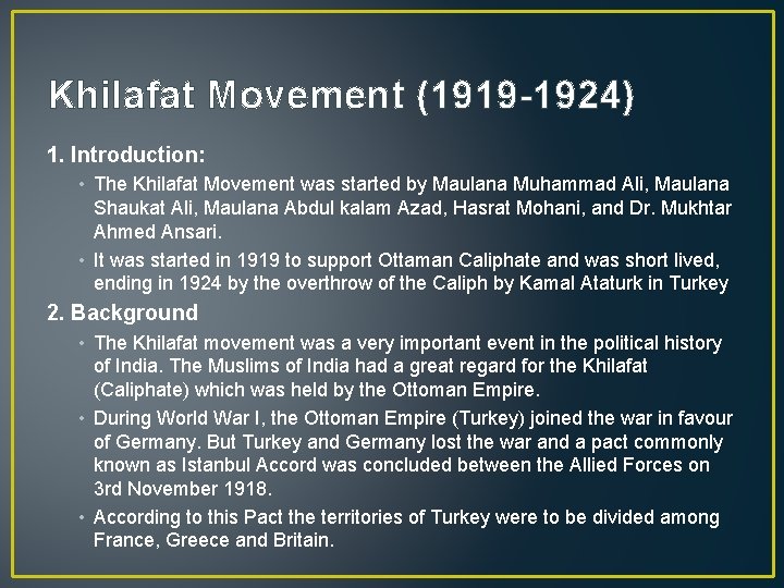 Khilafat Movement (1919 -1924) 1. Introduction: • The Khilafat Movement was started by Maulana