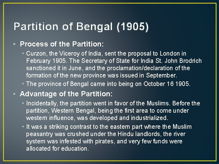 Partition of Bengal (1905) • Process of the Partition: • Curzon, the Viceroy of