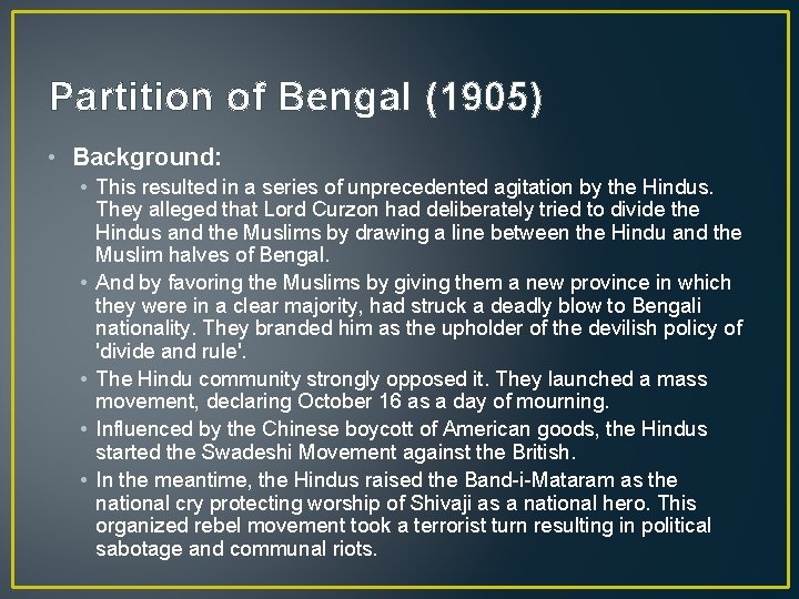 Partition of Bengal (1905) • Background: • This resulted in a series of unprecedented