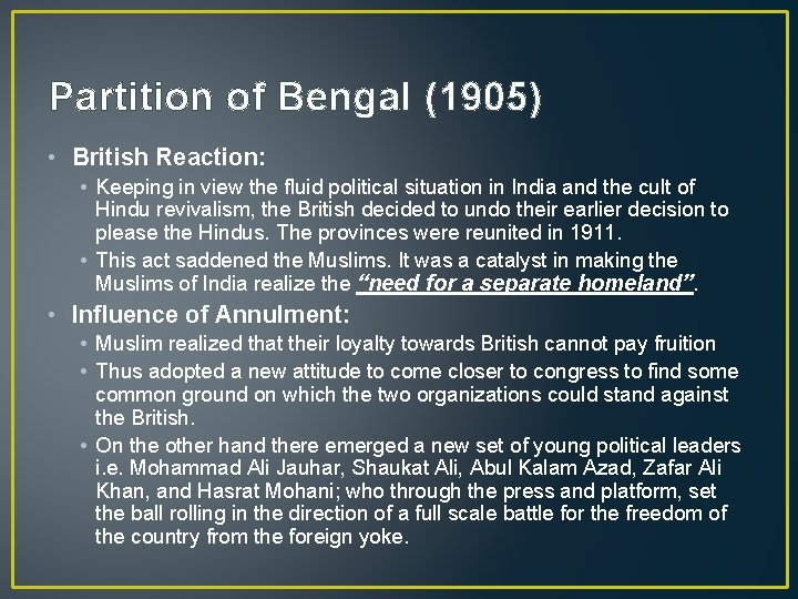 Partition of Bengal (1905) • British Reaction: • Keeping in view the fluid political