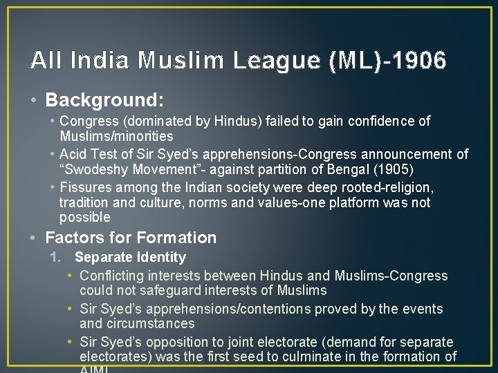 All India Muslim League (ML)-1906 • Background: • Congress (dominated by Hindus) failed to