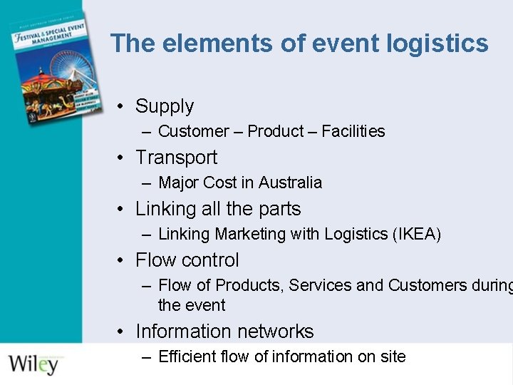 The elements of event logistics • Supply – Customer – Product – Facilities •