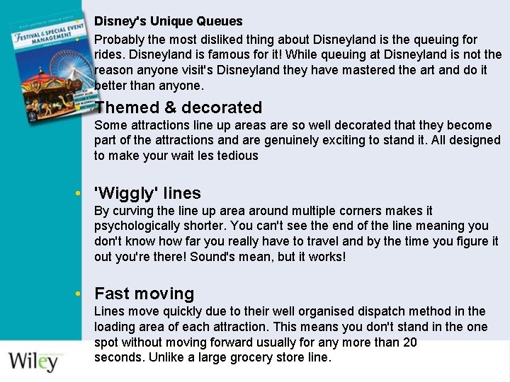  • • Disney's Unique Queues Probably the most disliked thing about Disneyland is