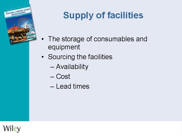 Supply of facilities • The storage of consumables and equipment • Sourcing the facilities