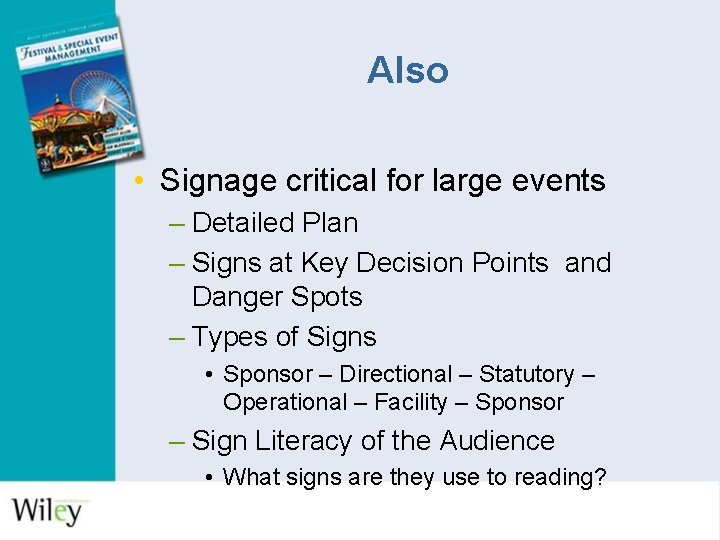 Also • Signage critical for large events – Detailed Plan – Signs at Key