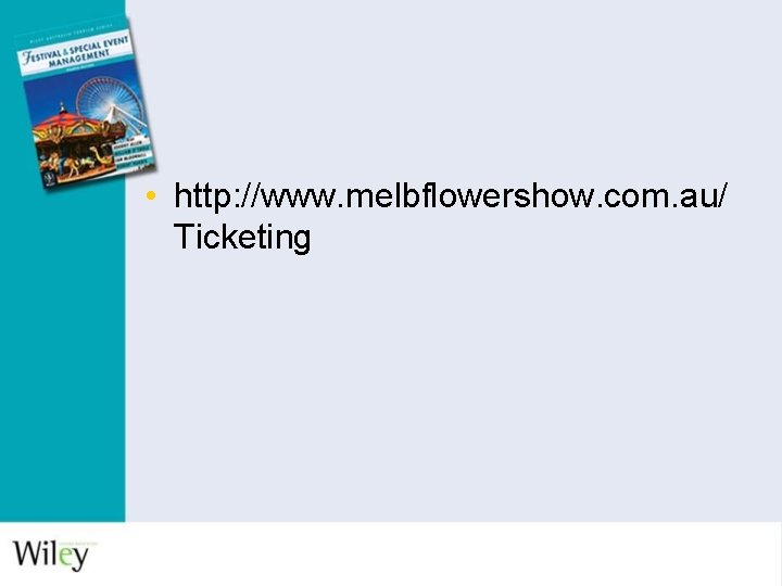  • http: //www. melbflowershow. com. au/ Ticketing 