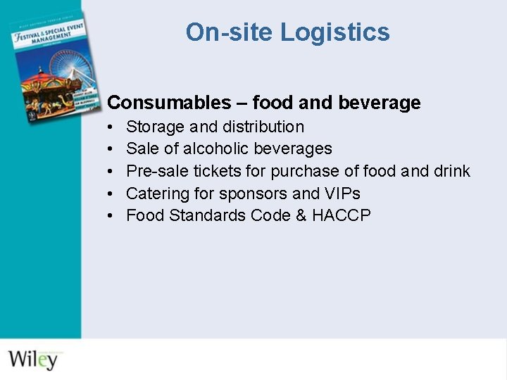 On-site Logistics Consumables – food and beverage • • • Storage and distribution Sale