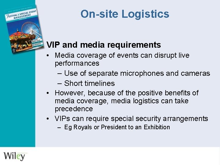 On-site Logistics VIP and media requirements • Media coverage of events can disrupt live