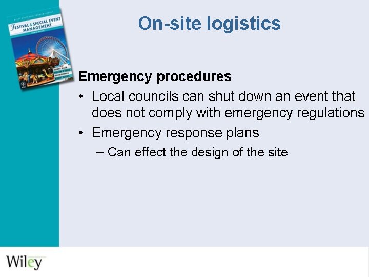 On-site logistics Emergency procedures • Local councils can shut down an event that does