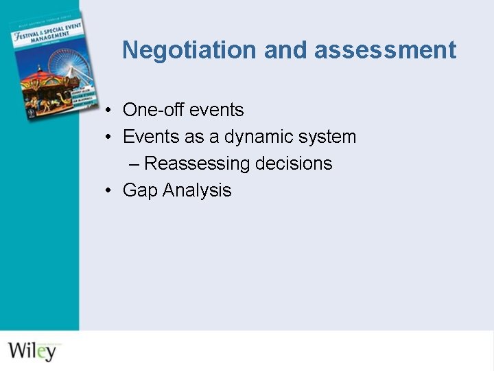 Negotiation and assessment • One-off events • Events as a dynamic system – Reassessing