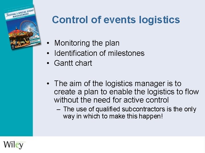 Control of events logistics • Monitoring the plan • Identification of milestones • Gantt