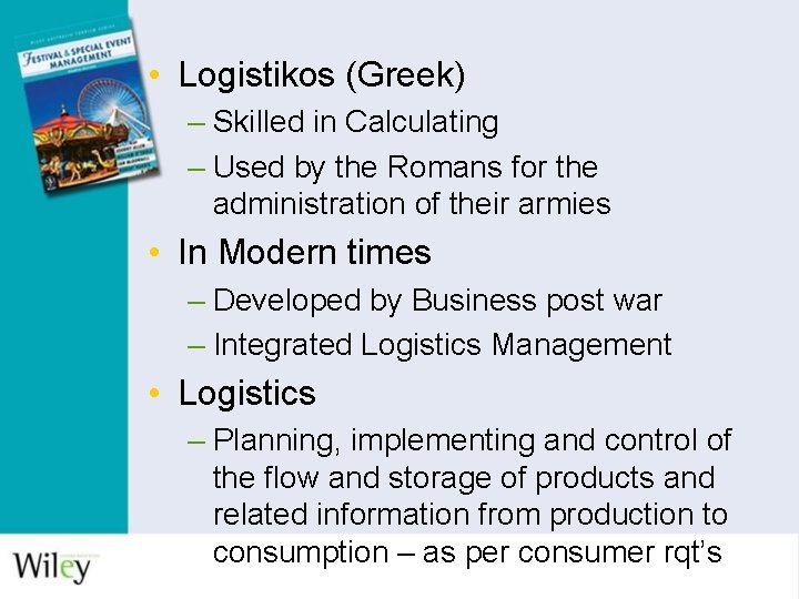  • Logistikos (Greek) – Skilled in Calculating – Used by the Romans for