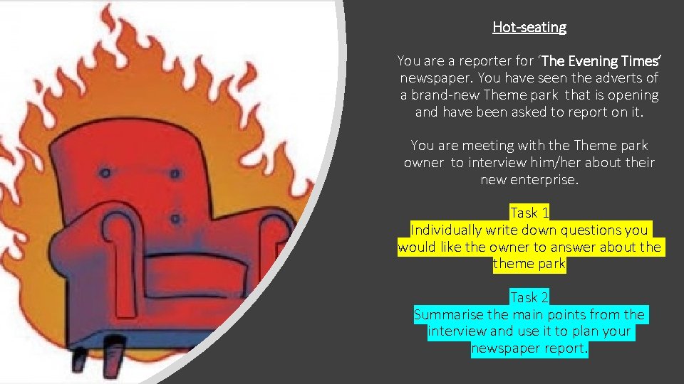 Hot-seating You are a reporter for ‘The Evening Times’ newspaper. You have seen the