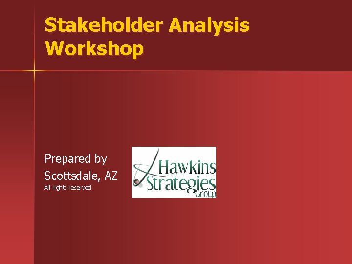 Stakeholder Analysis Workshop Prepared by Scottsdale, AZ All rights reserved 