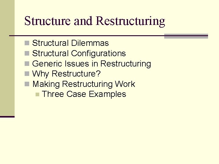 Structure and Restructuring n n n Structural Dilemmas Structural Configurations Generic Issues in Restructuring