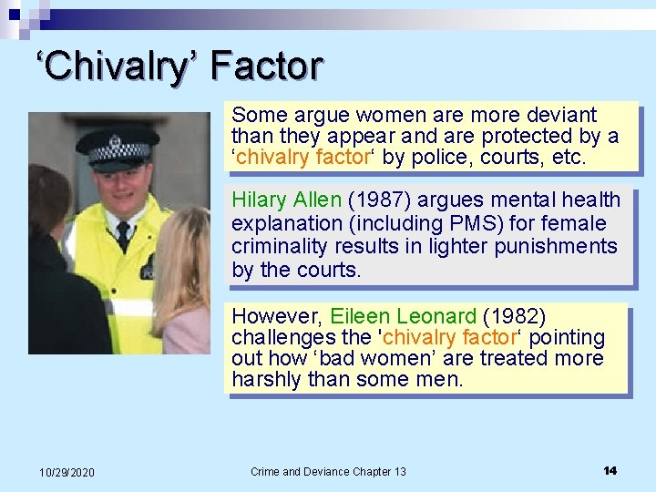 ‘Chivalry’ Factor Some argue women are more deviant than they appear and are protected ‘Chivalry’ Factor Some argue women are more deviant than they appear and are protected