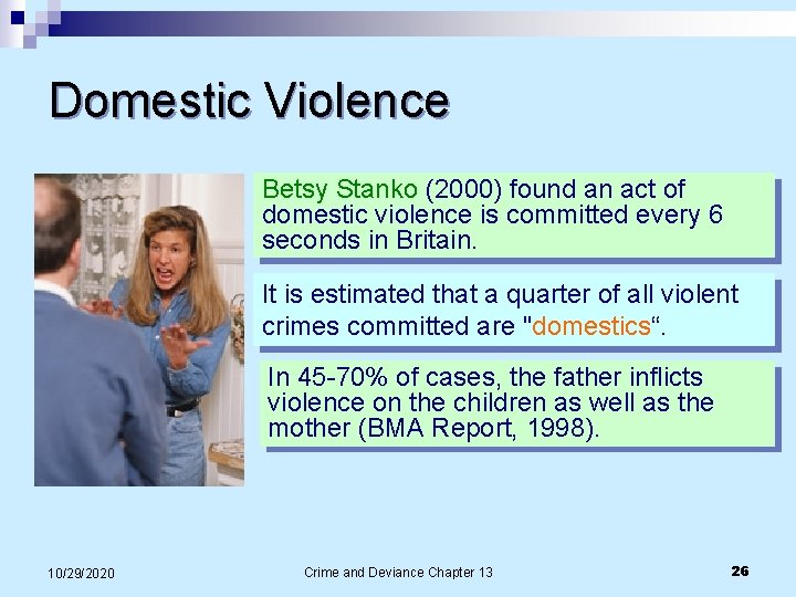 Domestic Violence Betsy Stanko (2000) found an act of domestic violence is committed every Domestic Violence Betsy Stanko (2000) found an act of domestic violence is committed every