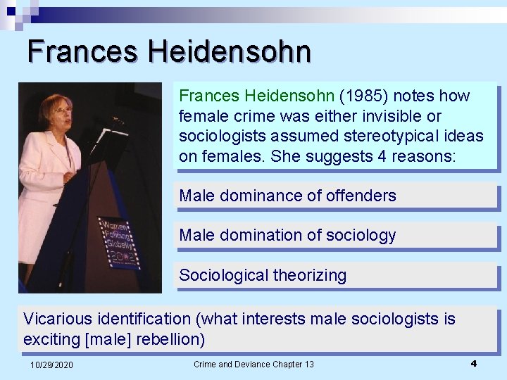 Frances Heidensohn (1985) notes how female crime was either invisible or sociologists assumed stereotypical Frances Heidensohn (1985) notes how female crime was either invisible or sociologists assumed stereotypical