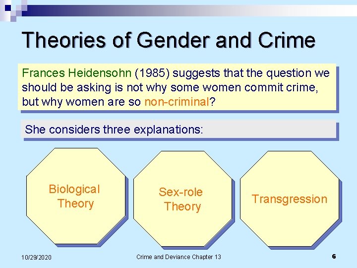 Theories of Gender and Crime Frances Heidensohn (1985) suggests that the question we should Theories of Gender and Crime Frances Heidensohn (1985) suggests that the question we should