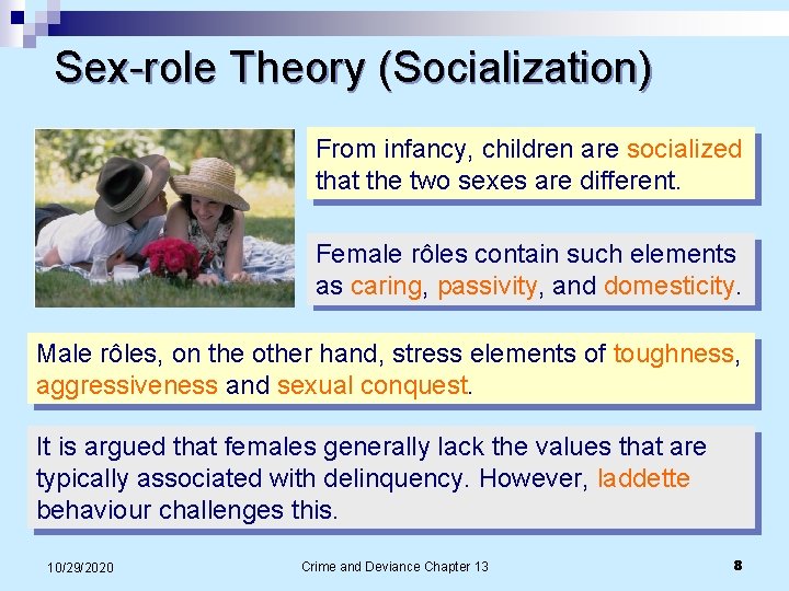 Sex-role Theory (Socialization) From infancy, children are socialized that the two sexes are different. Sex-role Theory (Socialization) From infancy, children are socialized that the two sexes are different.