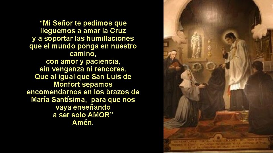 “Mi Señor te pedimos que lleguemos a amar la Cruz y a soportar las