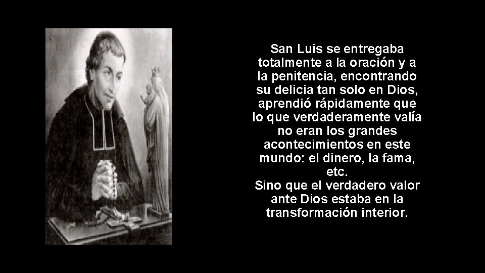 San Luis se entregaba totalmente a la oración y a la penitencia, encontrando su