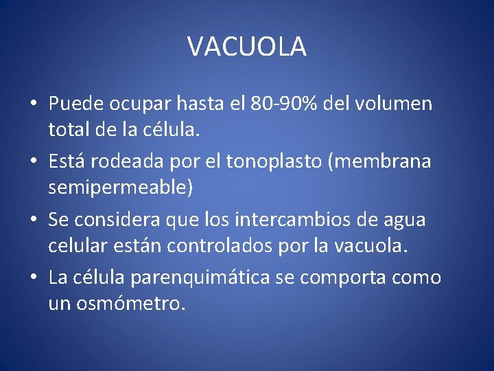 VACUOLA • Puede ocupar hasta el 80 -90% del volumen total de la célula.