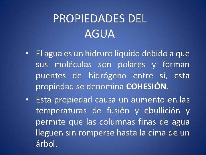 PROPIEDADES DEL AGUA • El agua es un hidruro líquido debido a que sus