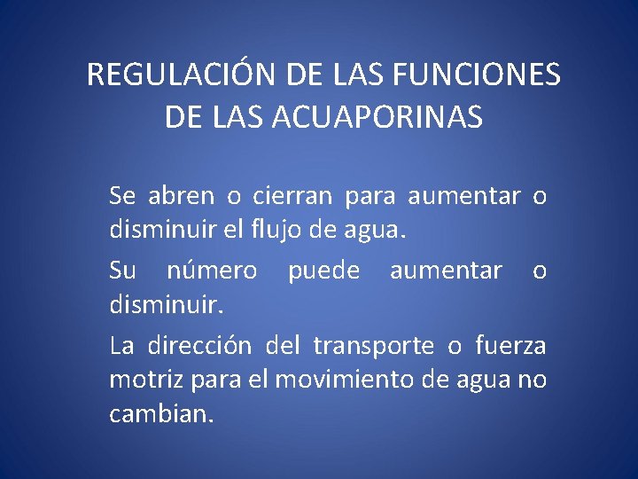 REGULACIÓN DE LAS FUNCIONES DE LAS ACUAPORINAS Se abren o cierran para aumentar o