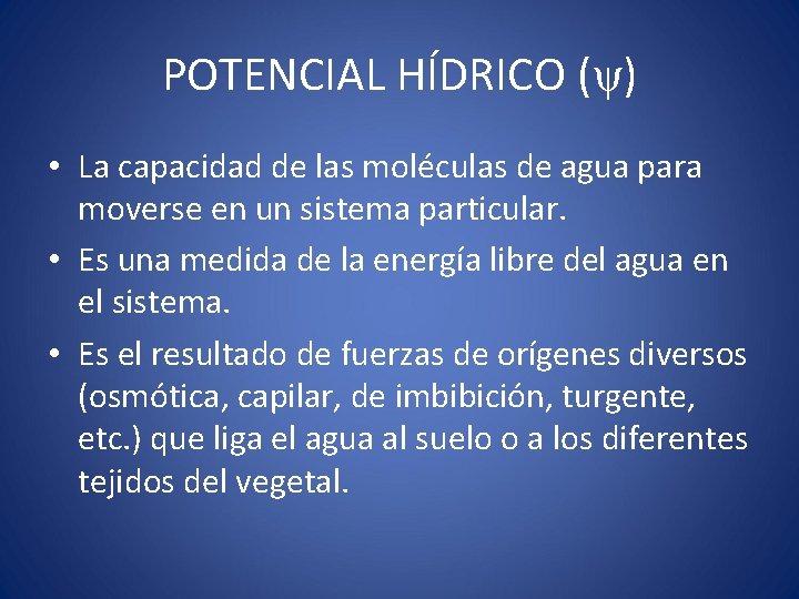 POTENCIAL HÍDRICO (ψ) • La capacidad de las moléculas de agua para moverse en