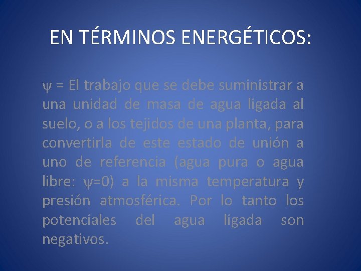 EN TÉRMINOS ENERGÉTICOS: ψ = El trabajo que se debe suministrar a unidad de