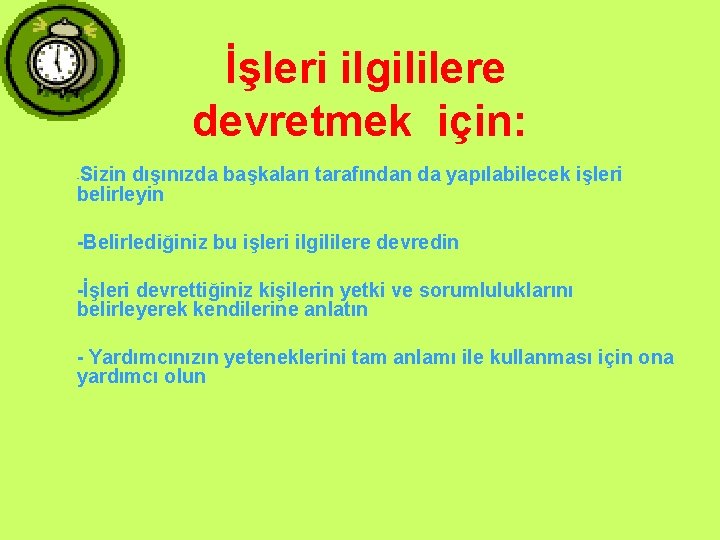 İşleri ilgililere devretmek için: Sizin dışınızda başkaları tarafından da yapılabilecek işleri belirleyin - -Belirlediğiniz İşleri ilgililere devretmek için: Sizin dışınızda başkaları tarafından da yapılabilecek işleri belirleyin - -Belirlediğiniz