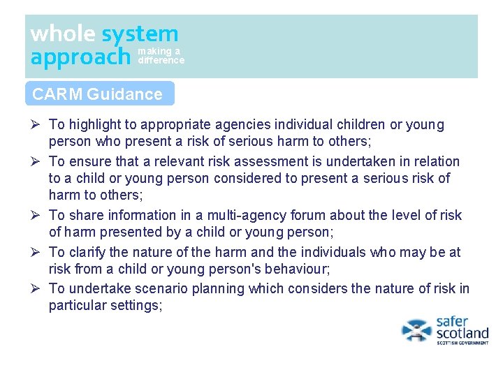 whole system approach making a difference CARM Guidance Ø To highlight to appropriate agencies whole system approach making a difference CARM Guidance Ø To highlight to appropriate agencies