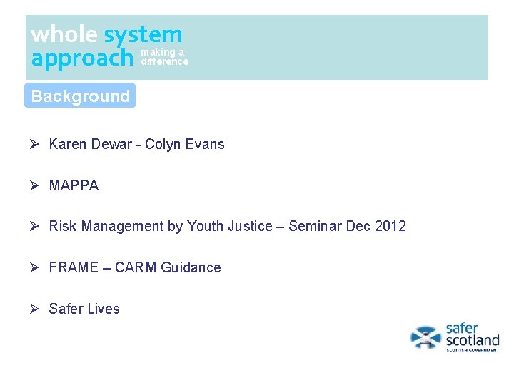 whole system approach making a difference Background Ø Karen Dewar - Colyn Evans Ø whole system approach making a difference Background Ø Karen Dewar - Colyn Evans Ø