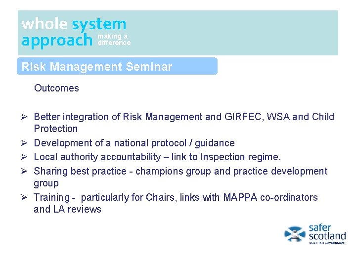 whole system approach making a difference Risk Management Seminar Outcomes Ø Better integration of whole system approach making a difference Risk Management Seminar Outcomes Ø Better integration of
