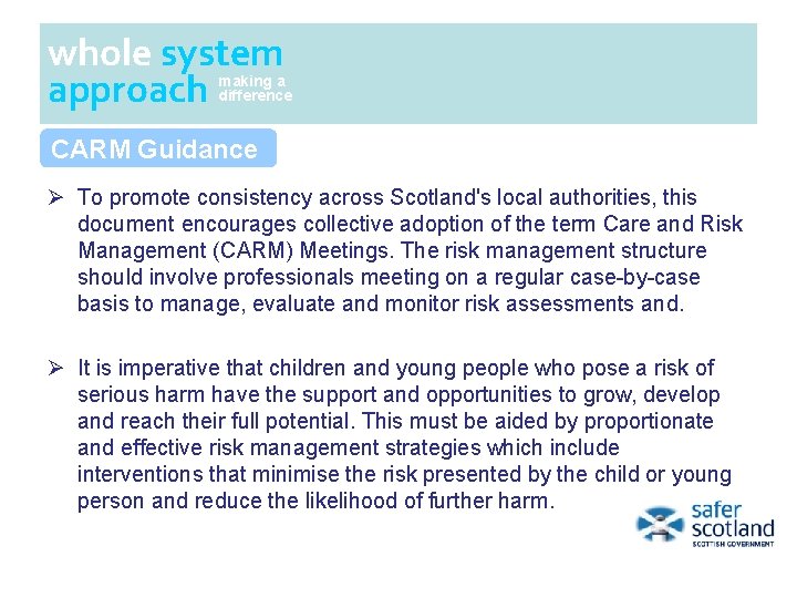 whole system approach making a difference CARM Guidance Ø To promote consistency across Scotland's whole system approach making a difference CARM Guidance Ø To promote consistency across Scotland's
