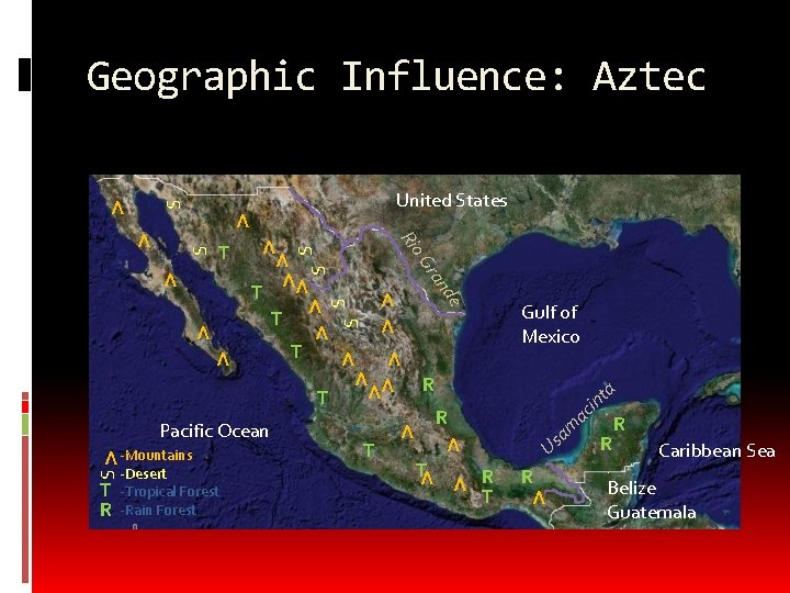 Geographic Influence: Aztec V V S a R m a R Caribbean Sea Us