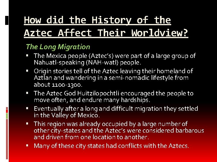 How did the History of the Aztec Affect Their Worldview? The Long Migration The