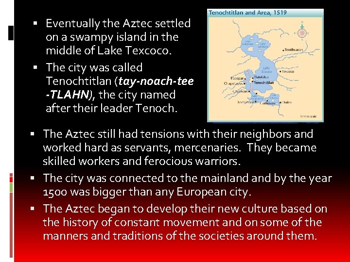  Eventually the Aztec settled on a swampy island in the middle of Lake