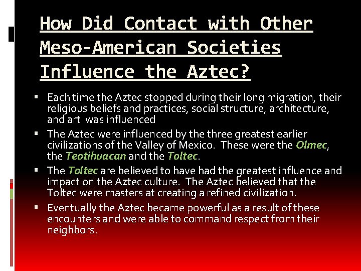 How Did Contact with Other Meso-American Societies Influence the Aztec? Each time the Aztec