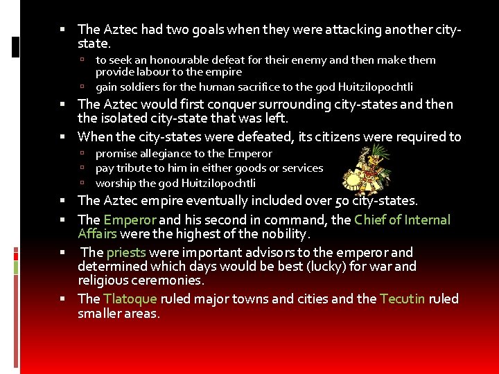  The Aztec had two goals when they were attacking another citystate. to seek