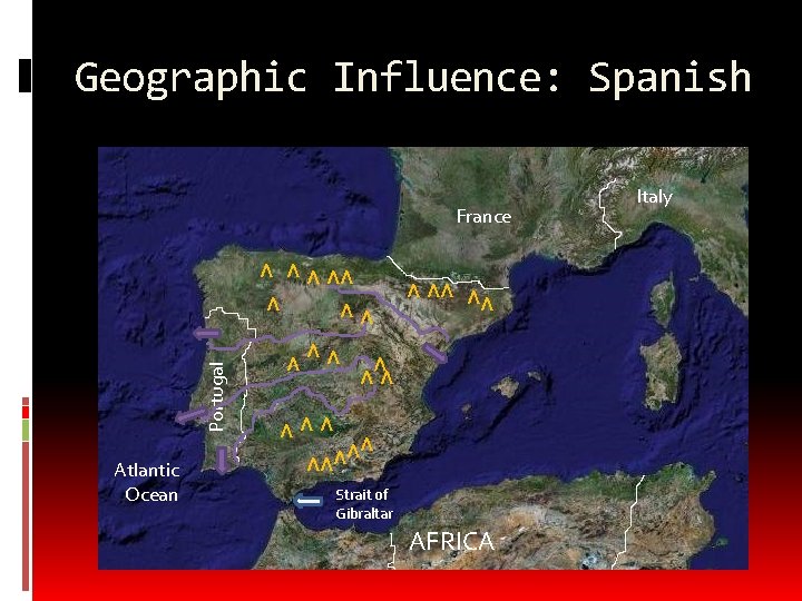 Geographic Influence: Spanish France VV VVV VVV Portugal VV V V V Atlantic Ocean