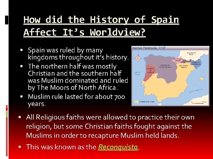 How did the History of Spain Affect It’s Worldview? Spain was ruled by many