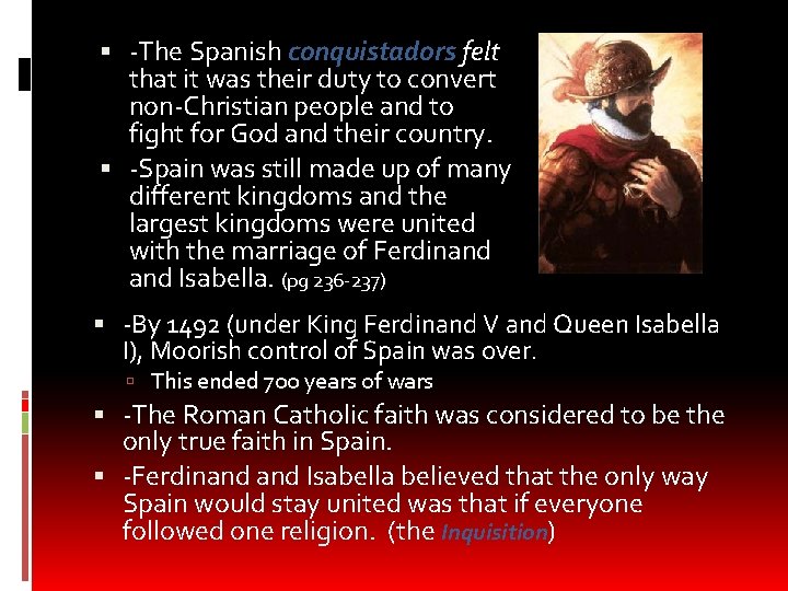  -The Spanish conquistadors felt that it was their duty to convert non-Christian people