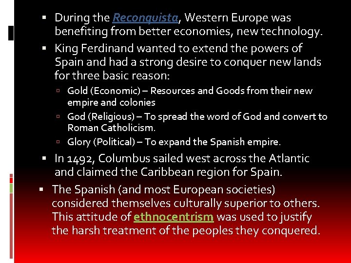  During the Reconquista, Western Europe was benefiting from better economies, new technology. King